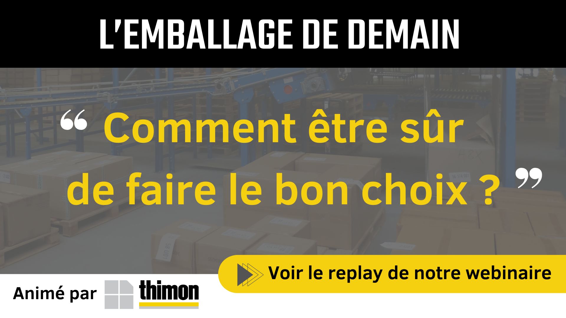 Webinaire THIMON "L'emballage de demain : comment être sûr de faire le bon choix ?"